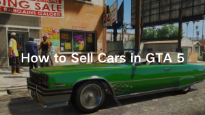 how to sell cars in GTA 5 how to sell cars in GTA 5